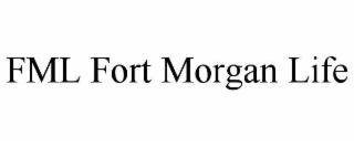 FML FORT MORGAN LIFE