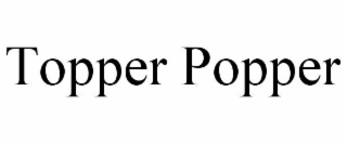 TOPPER POPPER