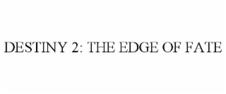DESTINY 2: THE EDGE OF FATE