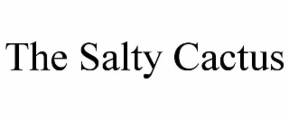 THE SALTY CACTUS