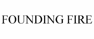FOUNDING FIRE