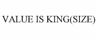 VALUE IS KING(SIZE)