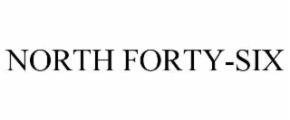 NORTH FORTY-SIX