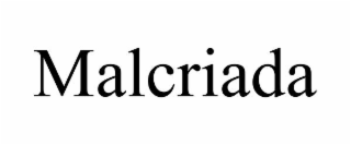 MALCRIADA