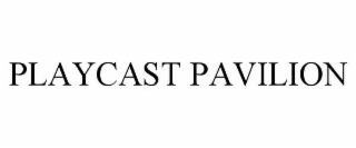 PLAYCAST PAVILION