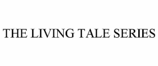 THE LIVING TALE SERIES
